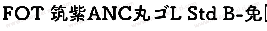 FOT 筑紫ANC丸ゴL Std B字体转换